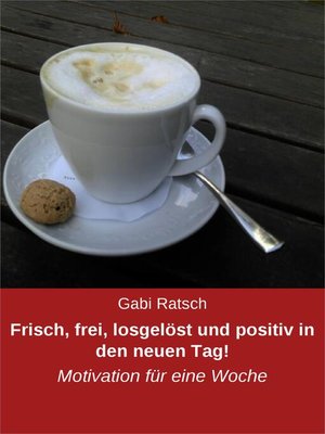 cover image of Frisch, frei, losgelöst und positiv in den neuen Tag!